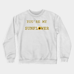 You're My Sunflower Crewneck Sweatshirt